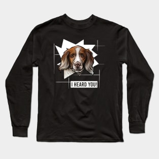 Funny Brittany Spaniel I Heard You Long Sleeve T-Shirt